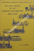 The Early History of the Railway Locomotive 1804 - 1879 by KIDNER, R.W.